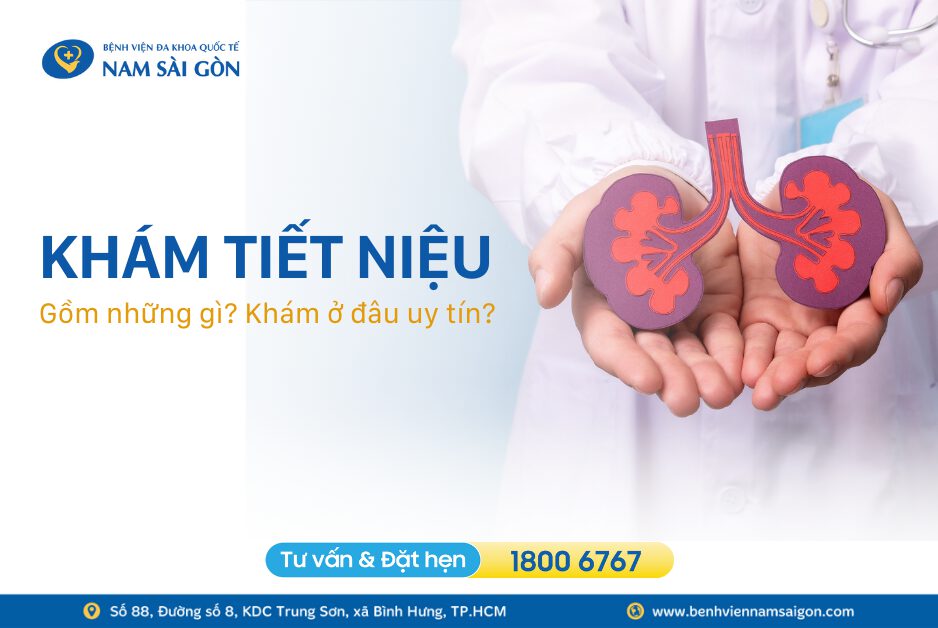 KHÁM TIẾT NIỆU LÀ KHÁM NHỮNG GÌ? KHÁM Ở ĐÂU?