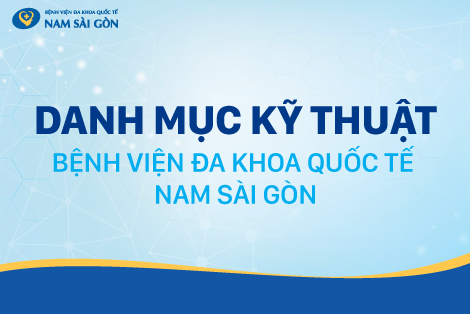 DANH MỤC KỸ THUẬT BỆNH VIỆN ĐA KHOA QUỐC TẾ NAM SÀI GÒN