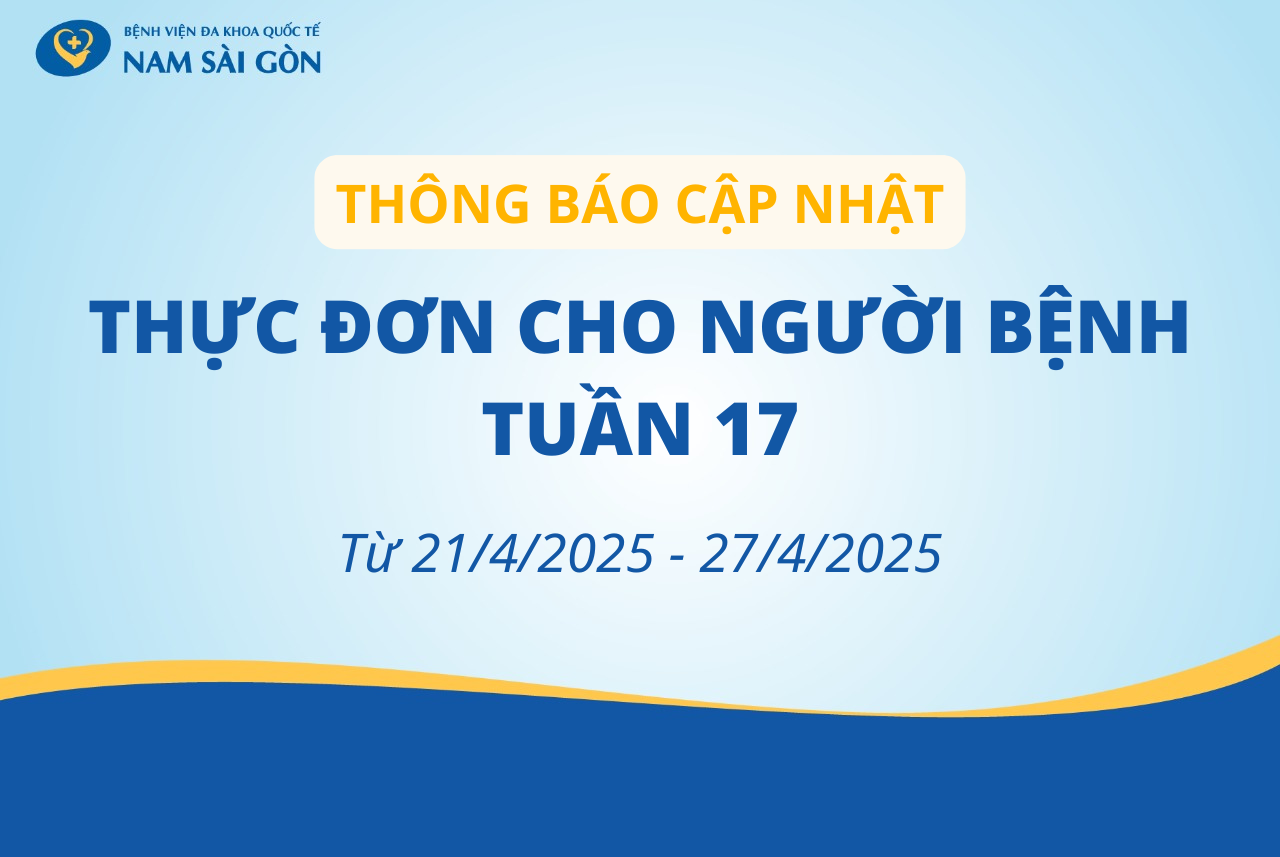 THỰC ĐƠN DÀNH CHO NGƯỜI BỆNH NỘI TRÚ TUẦN 17