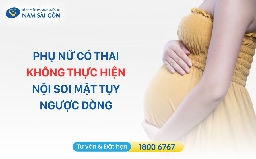 NỘI SOI MẬT TỤY NGƯỢC DÒNG (ERCP) - GIẢI PHÁP HIỆU QUẢ CHO BỆNH LÝ GAN MẬT TỤY 5 H5 PNCT khong thuc hien ERCP 1