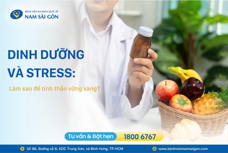DINH DƯỠNG VÀ STRESS: LÀM SAO ĐỂ TINH THẦN VỮNG VÀNG?