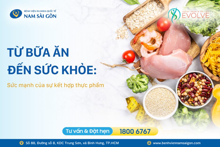 TỪ BỮA ĂN ĐẾN SỨC KHỎE: SỨC MẠNH CỦA SỰ KẾT HỢP THỰC PHẨM