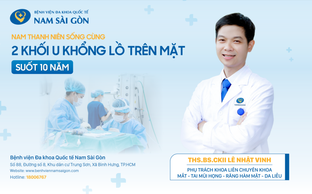 CHOÁNG: NAM THANH NIÊN SỐNG CÙNG 2 KHỐI U KHỔNG LỒ TRÊN MẶT SUỐT 10 NĂM 5 Web H1 Ca benh NAM THANH NIEN SONG CUNG 2 KHOI U KHONG LO TREN MAT SUOT 10 NAM 1