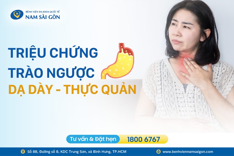 7 TRIỆU CHỨNG TRÀO NGƯỢC DẠ DÀY THỰC QUẢN (GERD) PHỔ BIẾN