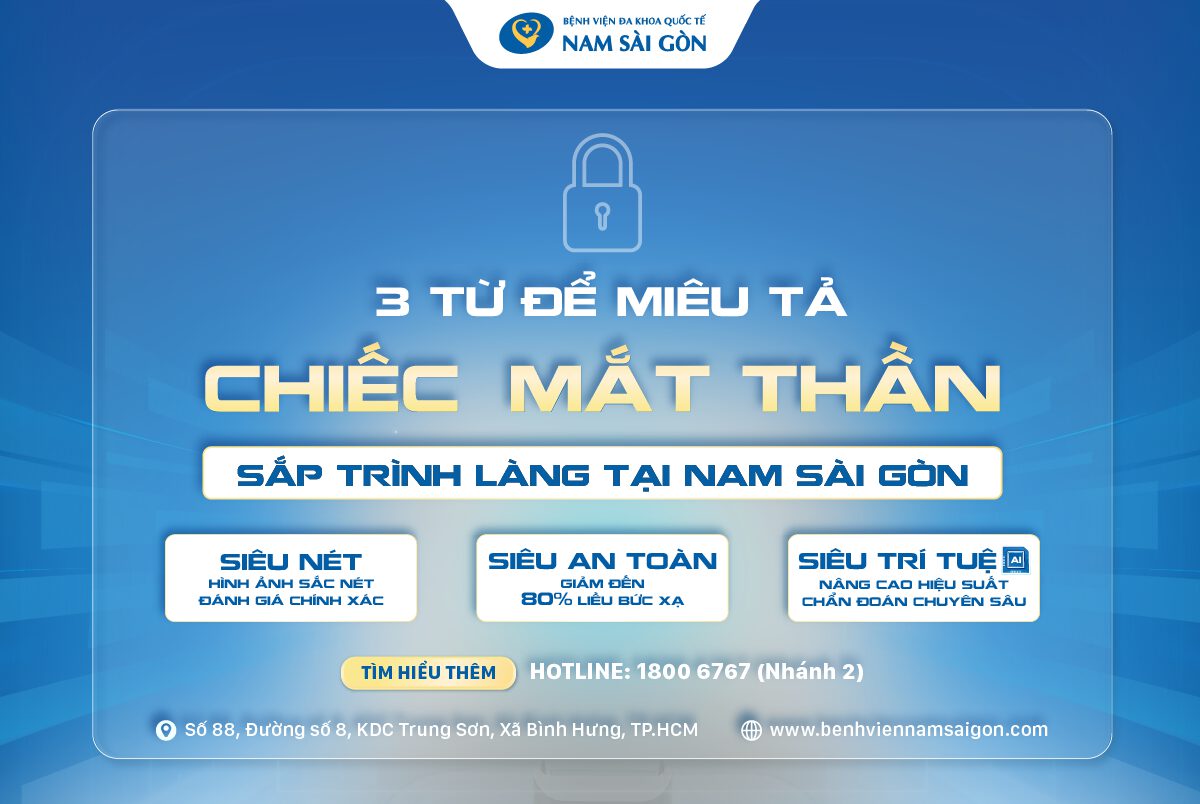 HEY GPT! MÔ TẢ CHIẾC “MẮT THẦN” SẮP TRÌNH LÀNG TẠI BV ĐKQT NAM SÀI GÒN TRONG 3 TỪ