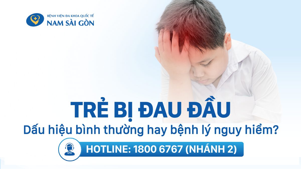 TRẺ BỊ ĐAU ĐẦU: DẤU HIỆU BÌNH THƯỜNG HAY CẢNH BÁO BỆNH LÝ NGUY HIỂM?