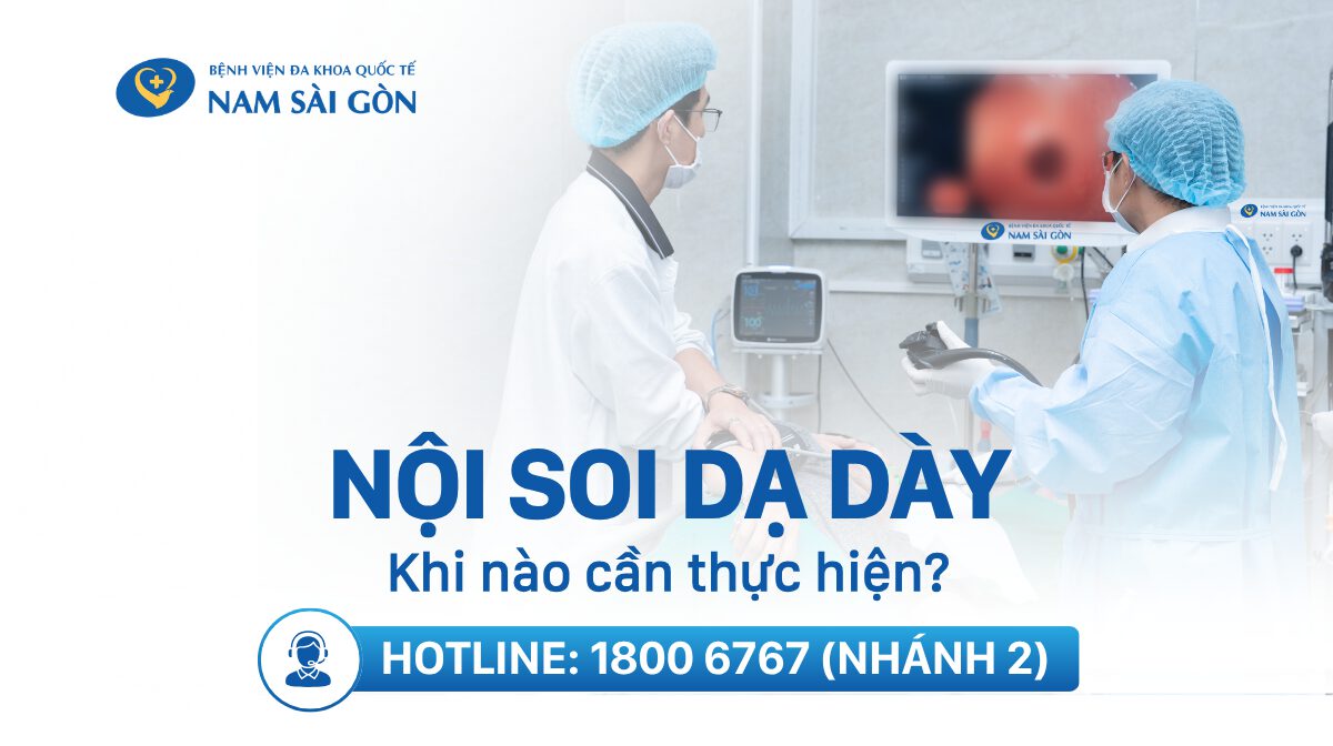 NỘI SOI DẠ DÀY: KHI NÀO CẦN THỰC HIỆN?