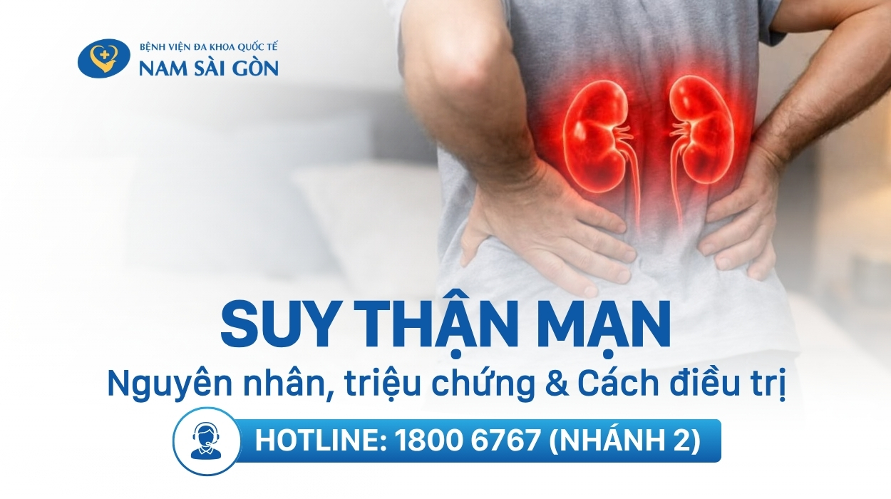 SUY THẬN MẠN LÀ GÌ? NGUYÊN NHÂN, TRIỆU CHỨNG, CHẨN ĐOÁN VÀ CÁCH ĐIỀU TRỊ 