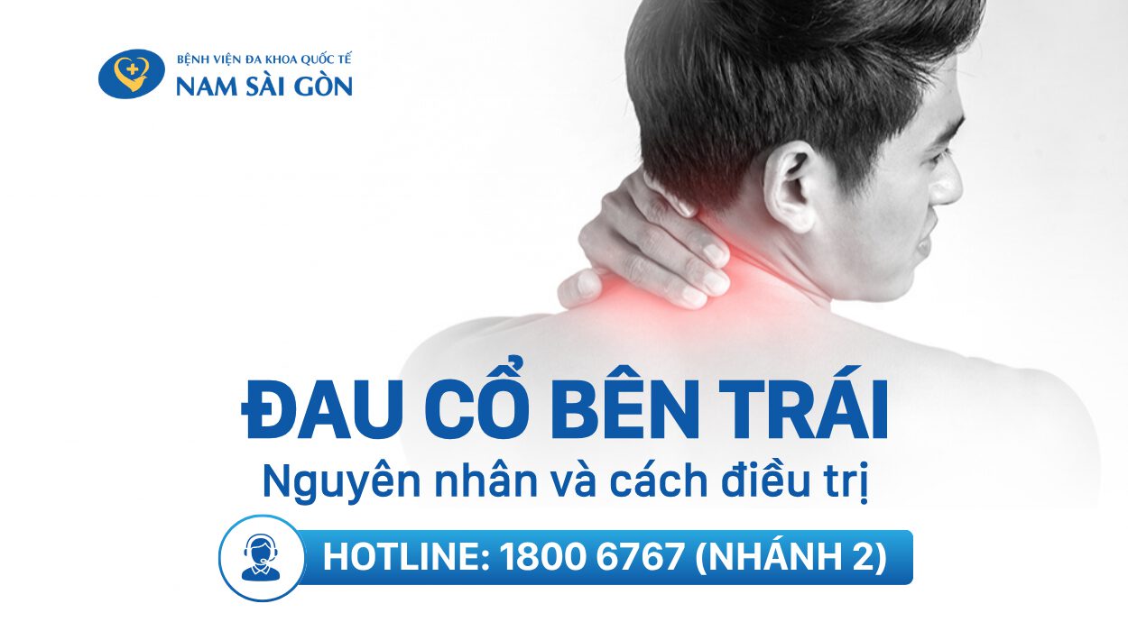 ĐAU CỔ BÊN TRÁI LÀ BỆNH GÌ? NGUYÊN NHÂN VÀ CÁCH ĐIỀU TRỊ