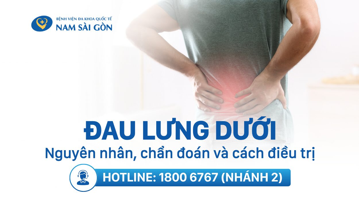 ĐAU LƯNG DƯỚI – NGUYÊN NHÂN, CHẨN ĐOÁN, ĐIỀU TRỊ
