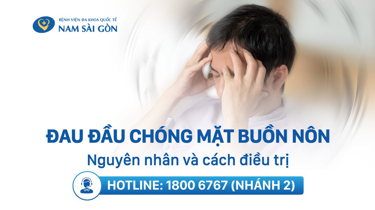ĐAU ĐẦU CHÓNG MẶT BUỒN NÔN – NGUYÊN NHÂN, CÁCH ĐIỀU TRỊ
